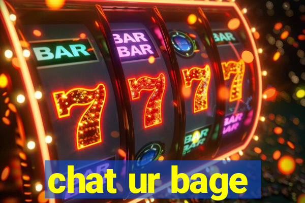 chat ur bage