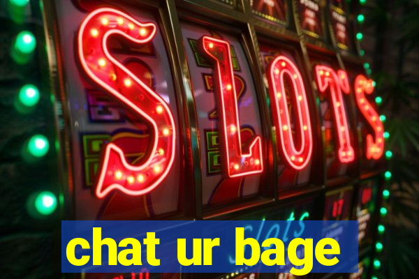 chat ur bage