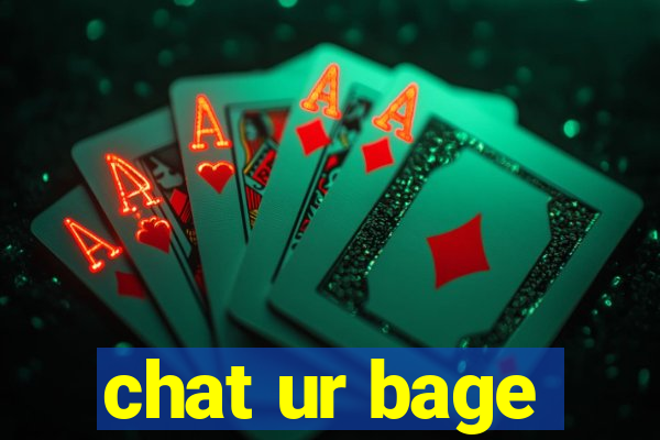 chat ur bage