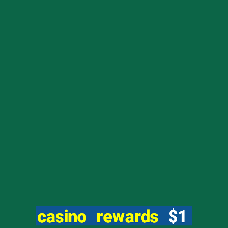 casino rewards $1 deposit bonus