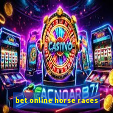 bet online horse races