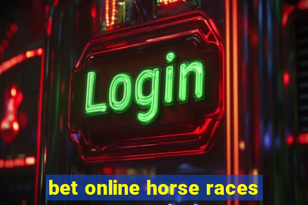 bet online horse races