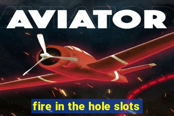 fire in the hole slots