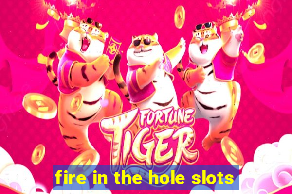 fire in the hole slots