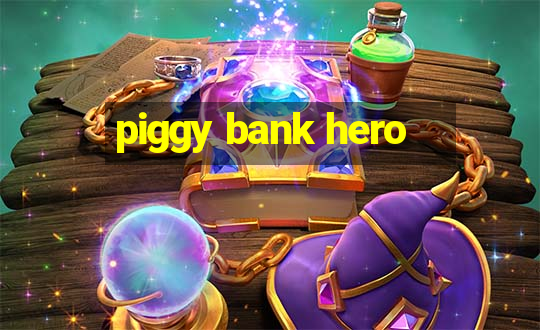 piggy bank hero