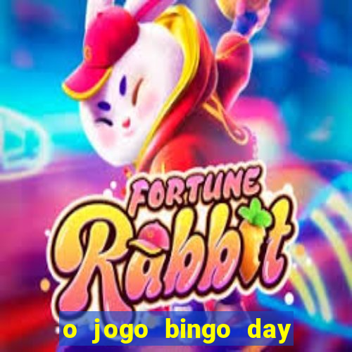 o jogo bingo day paga mesmo