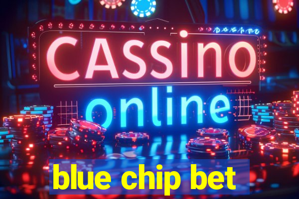 blue chip bet