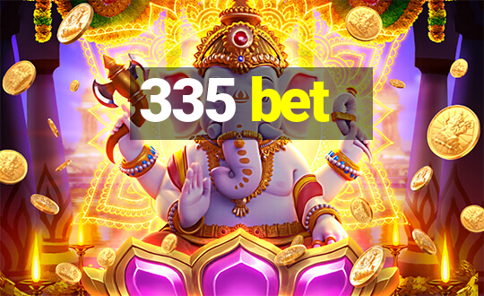 335 bet