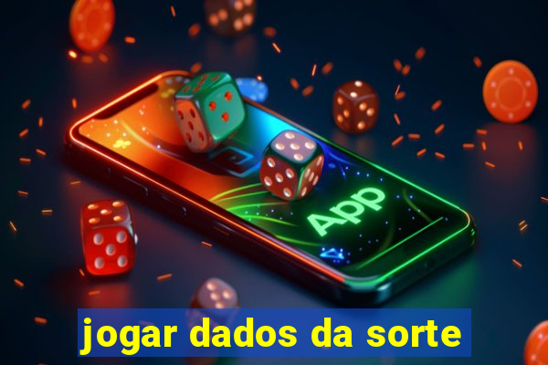 jogar dados da sorte