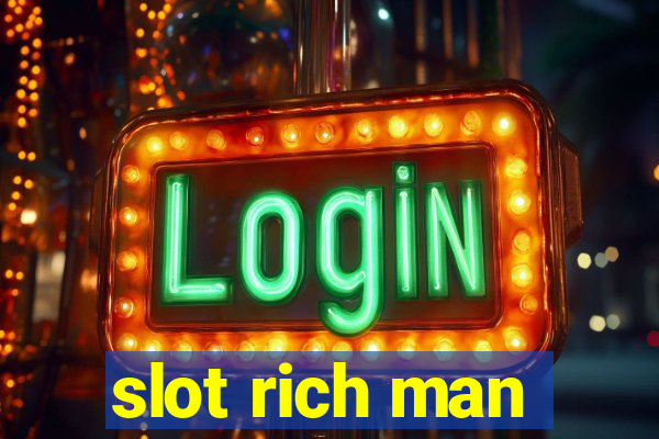 slot rich man