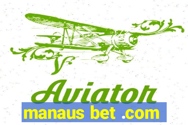 manaus bet .com