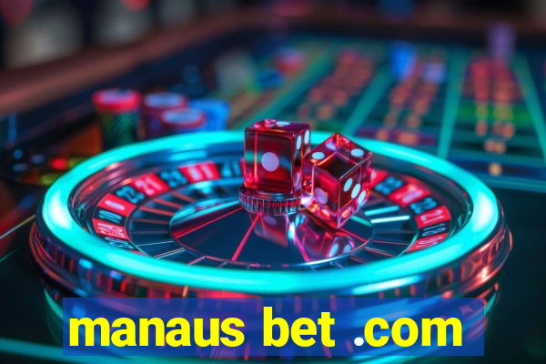 manaus bet .com