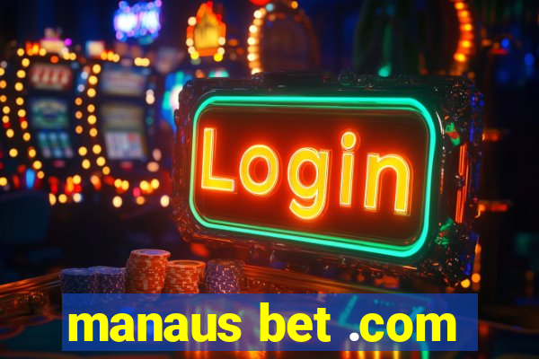 manaus bet .com