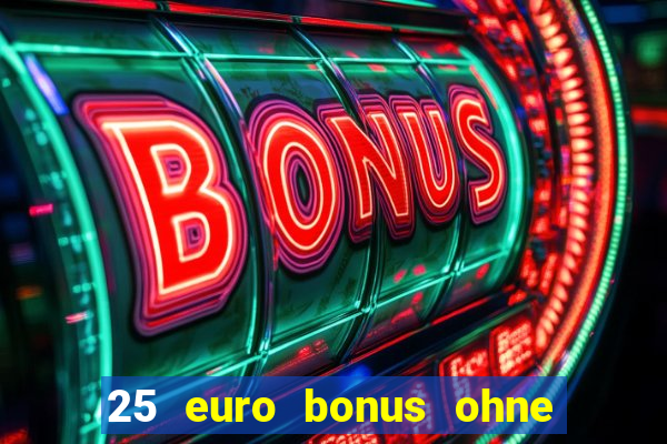 25 euro bonus ohne einzahlung casino 2022