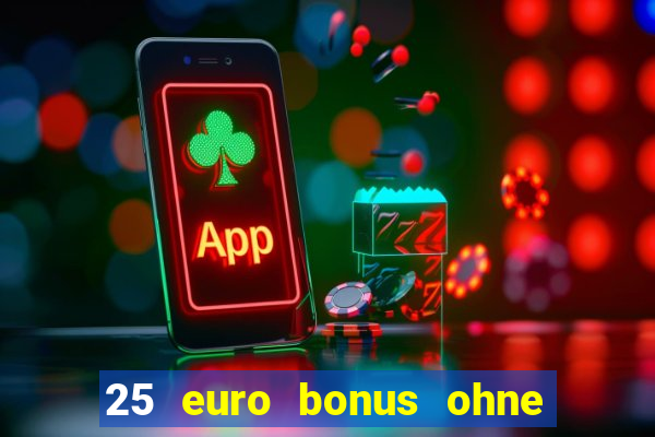 25 euro bonus ohne einzahlung casino 2022