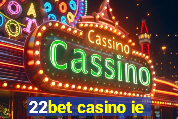 22bet casino ie