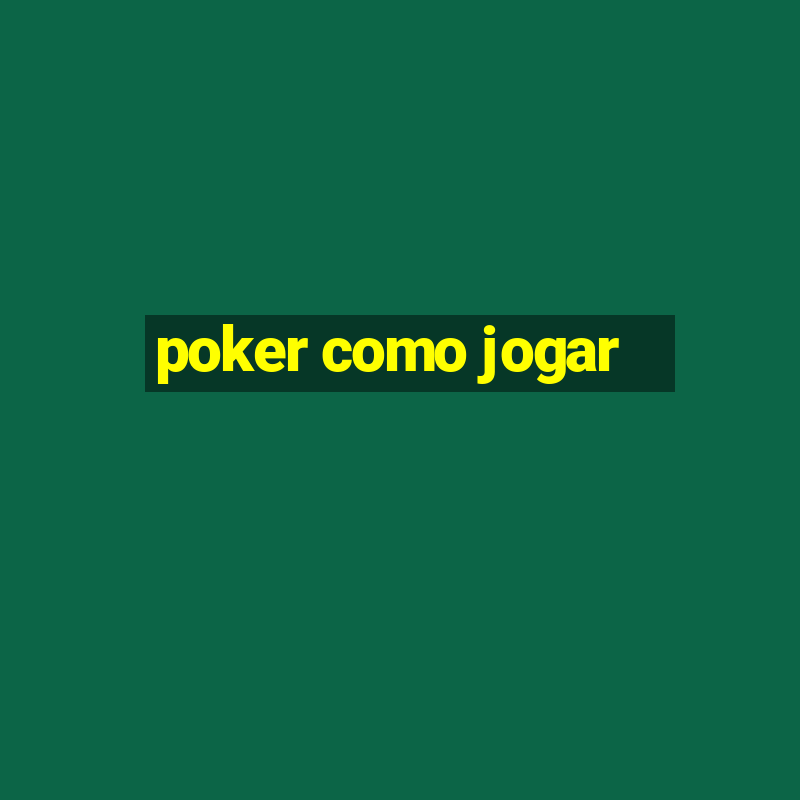 poker como jogar