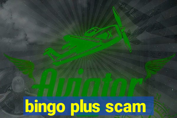 bingo plus scam