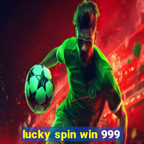 lucky spin win 999