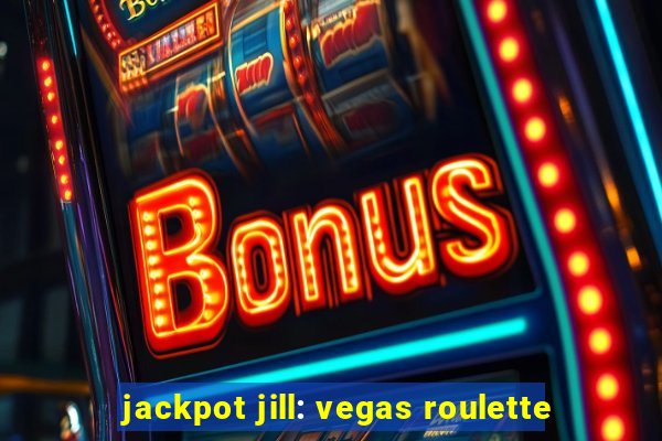 jackpot jill: vegas roulette