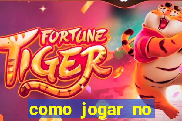 como jogar no fortune tigre