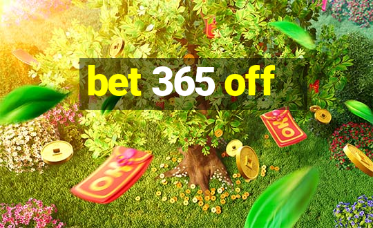 bet 365 off