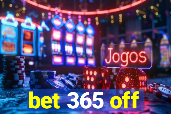 bet 365 off