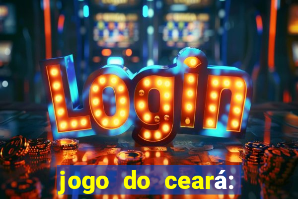 jogo do ceará: onde assistir