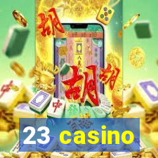 23 casino