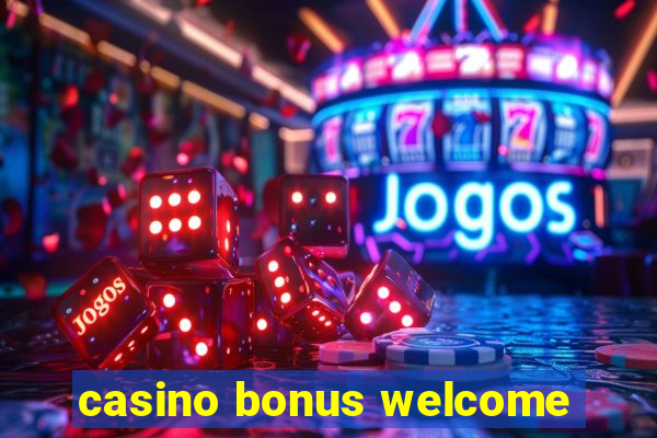 casino bonus welcome