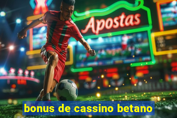 bonus de cassino betano