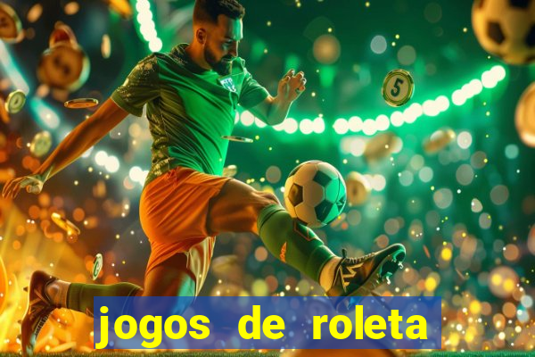 jogos de roleta que ganha dinheiro