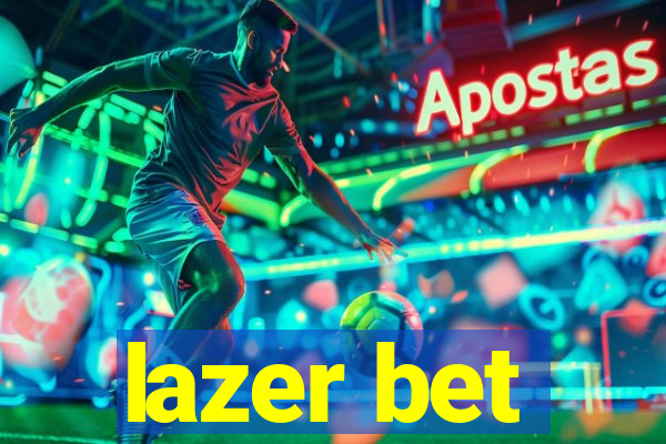 lazer bet