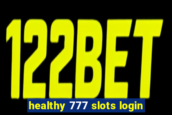 healthy 777 slots login