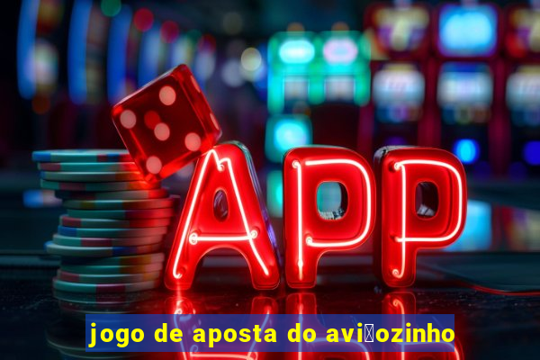 jogo de aposta do avi茫ozinho