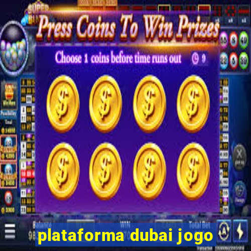 plataforma dubai jogo