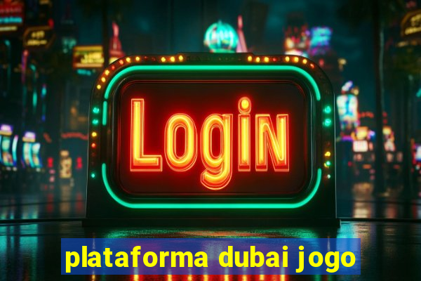 plataforma dubai jogo