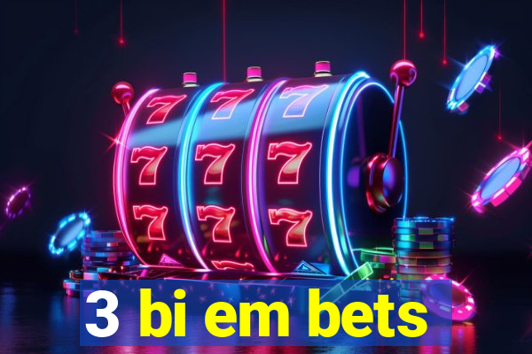 3 bi em bets