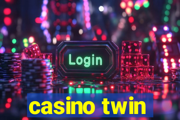 casino twin