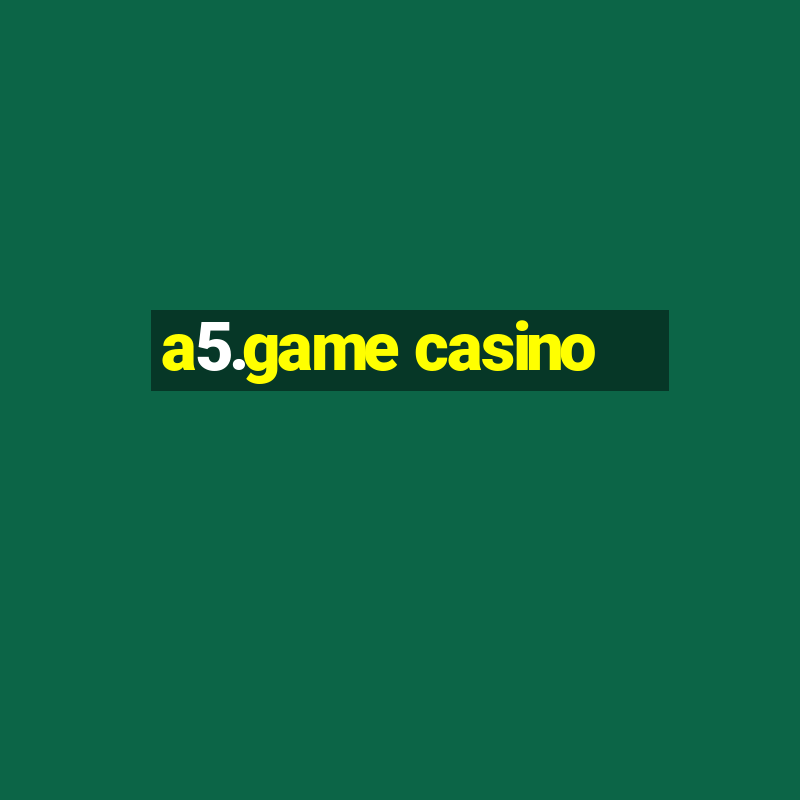 a5.game casino