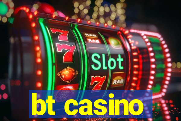 bt casino