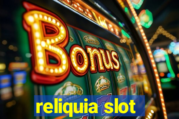 reliquia slot