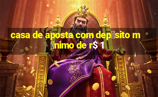 casa de aposta com dep贸sito m铆nimo de r$ 1