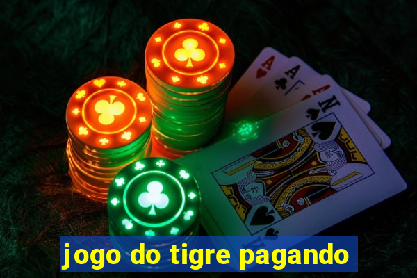 jogo do tigre pagando