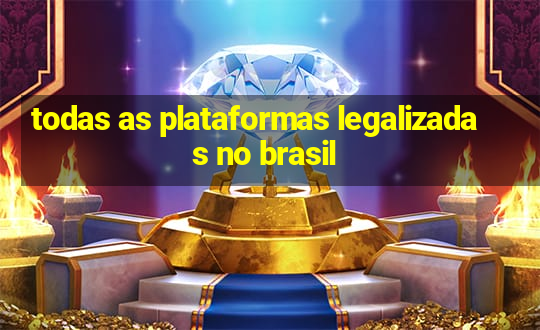 todas as plataformas legalizadas no brasil