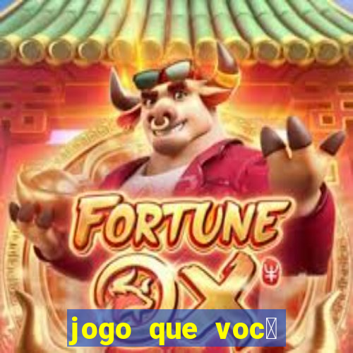 jogo que voc锚 ganha dinheiro