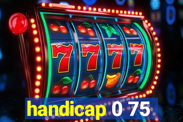 handicap 0 75