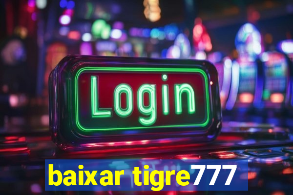 baixar tigre777