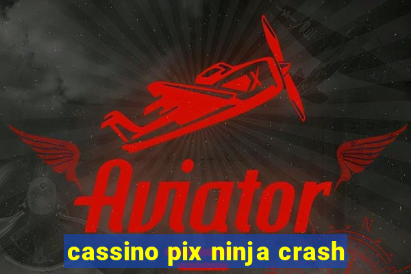 cassino pix ninja crash