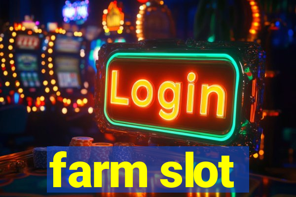 farm slot